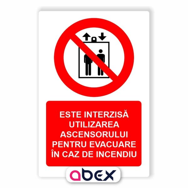 Este interzisa utilizarea ascensorului pentru evacuare in caz de incendiu-Panou Indicator de Interzicere