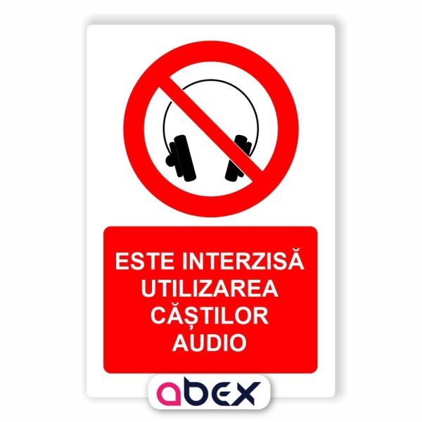 Este interzisa utilizarea castilor audio – Panou Indicator de Interzicere