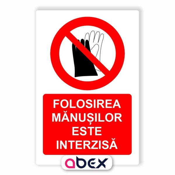 Folosirea manusilor este interzisa – Panou Indicator de Interzicere