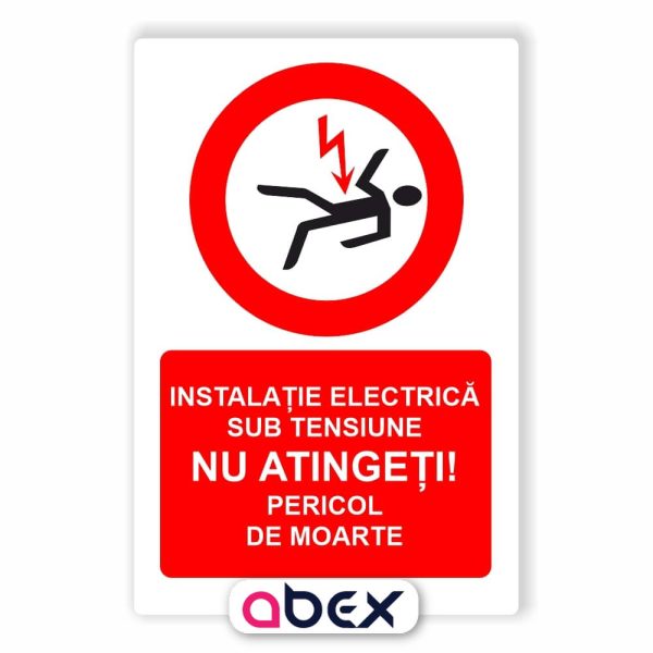 Instalatie electrica sub tensiune nu atingeti pericol de moarte – Panou Indicator de Interzicere