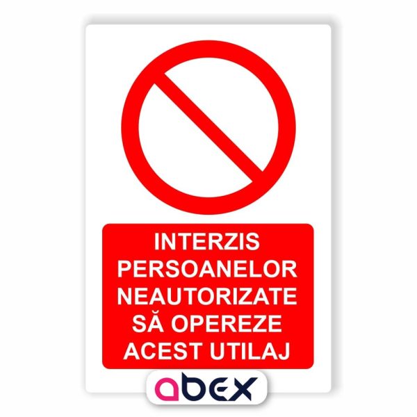 Interzis persoanelor neautorizate sa opereze acest utilaj – Panou Indicator de Interzicere