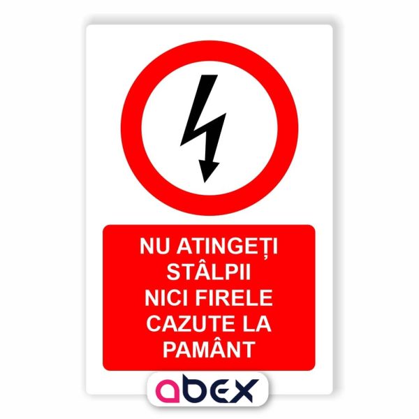 Nu atingeti stalpii nici firele cazute la pamant – Panou Indicator de Interzicere